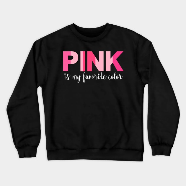 Pink is my favorite color Crewneck Sweatshirt by TeaTimeTs